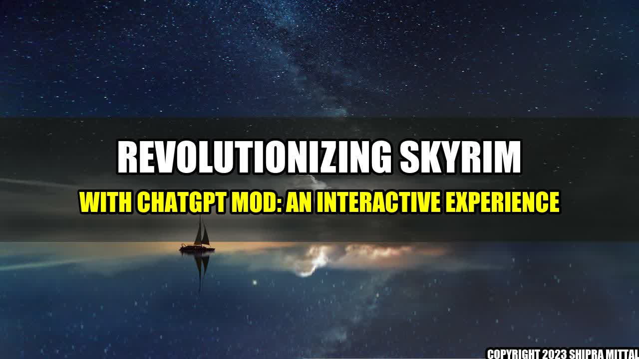 +Revolutionizing-Skyrim-with-ChatGPT-Mod-An-Interactive-Experience+