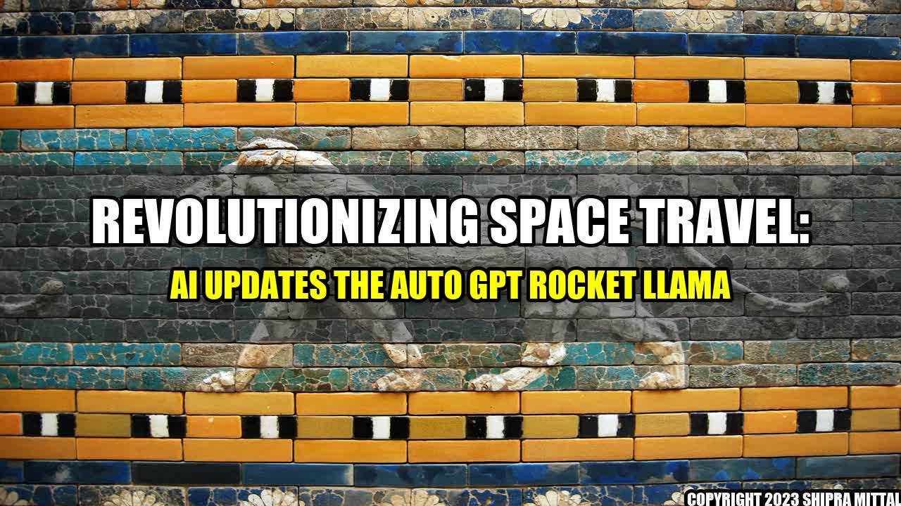 +Revolutionizing-Space-Travel-AI-Updates-the-Auto-GPT-Rocket-LLaMA+