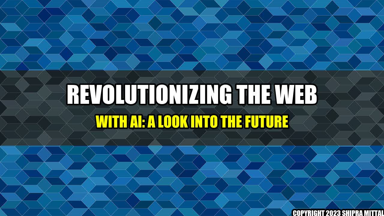 +Revolutionizing the Web with AI: A Look into the Future+