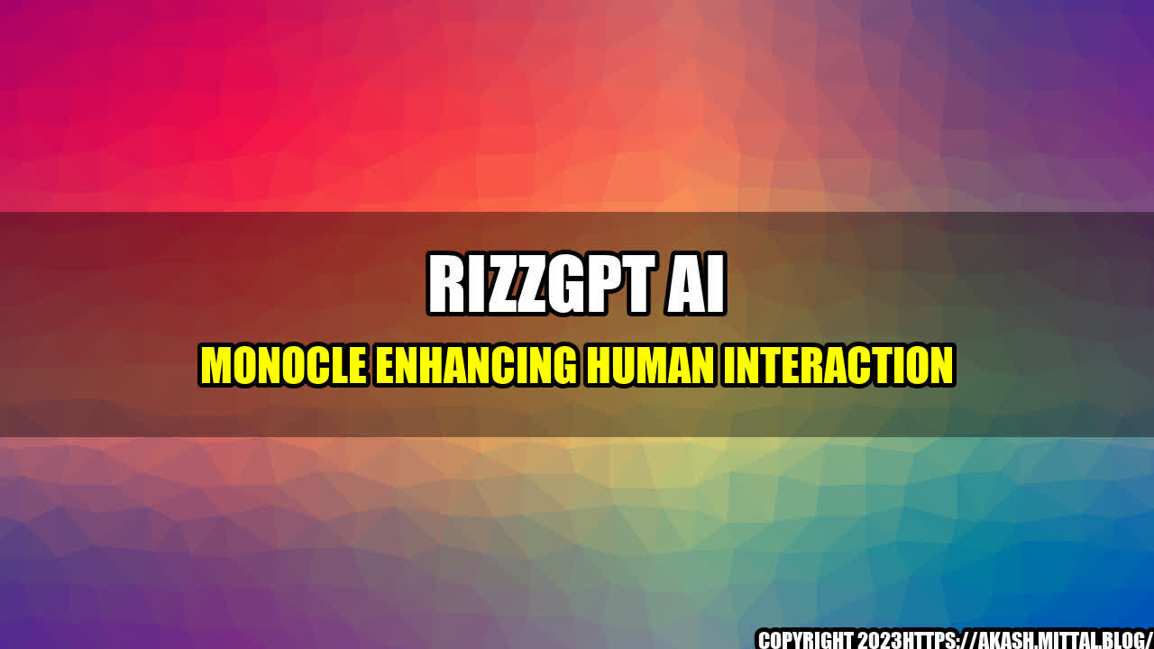 +RizzGPT-AI-Monocle-Enhancing-Human-Interaction+