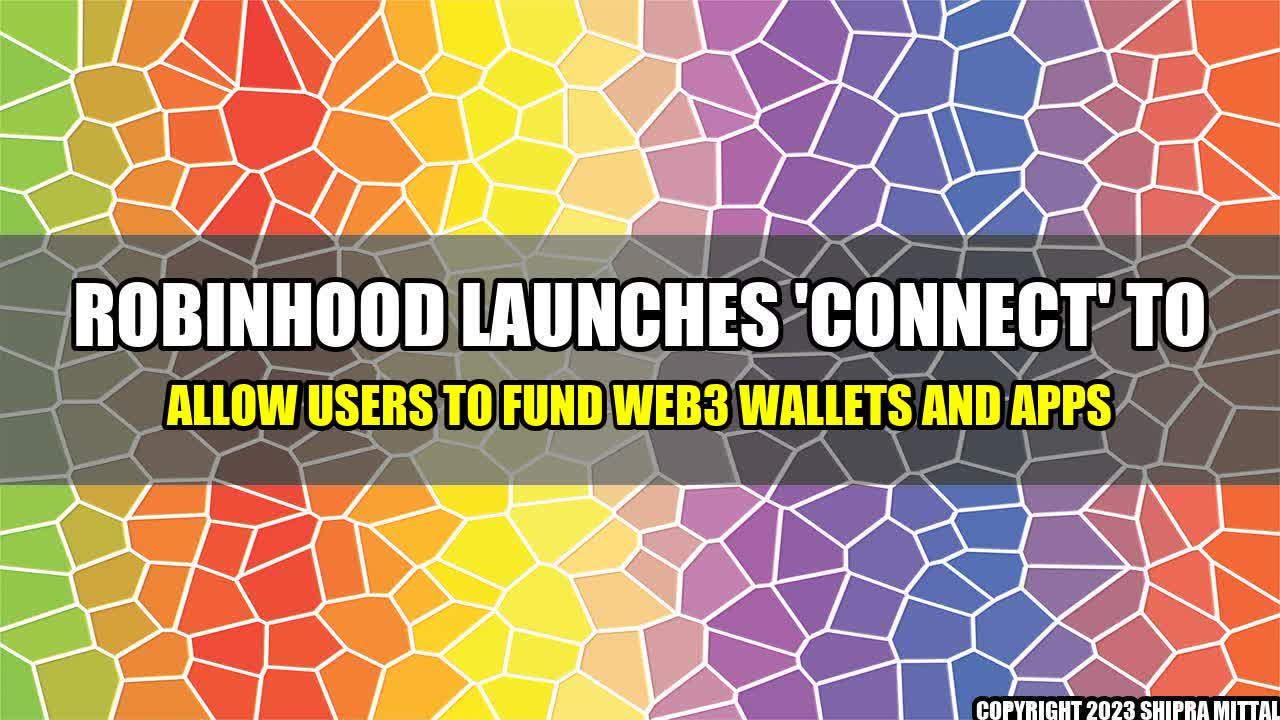 +Robinhood Launches 'Connect' to Allow Users to Fund Web3 Wallets and Apps+