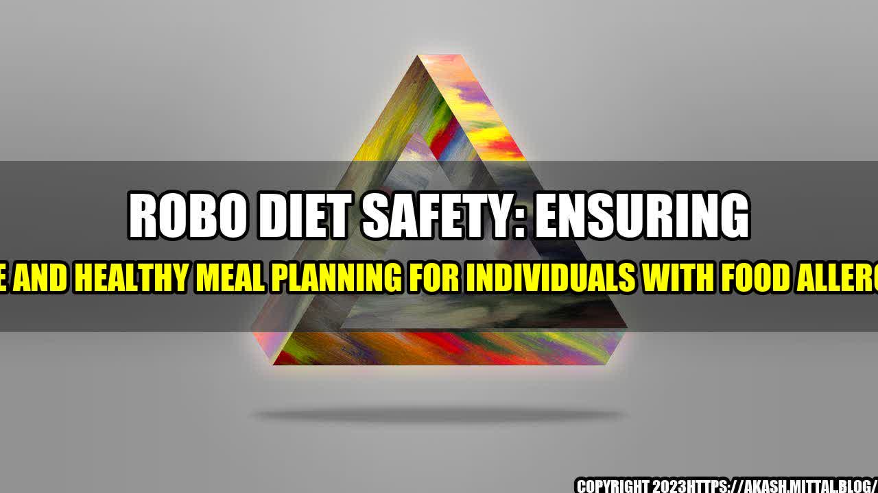 +Robo-diet-safety-Ensuring-safe-and-healthy-meal-planning-for-individuals-with-food-allergies+