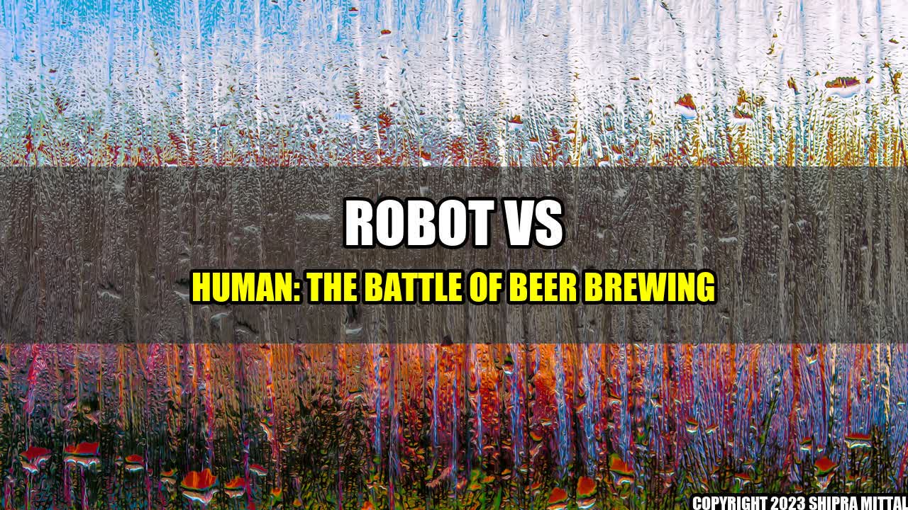 +Robot-vs-Human-The-Battle-of-Beer-Brewing+