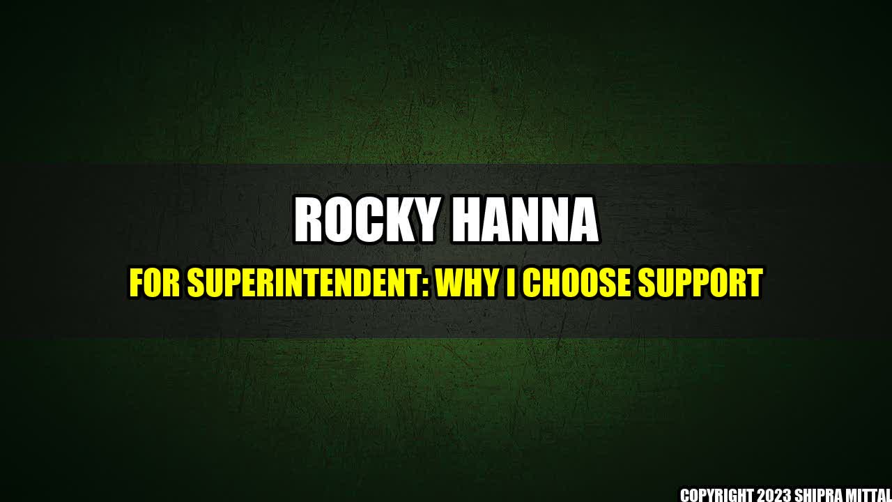 +Rocky-Hanna-for-Superintendent-Why-I-Choose-Support+