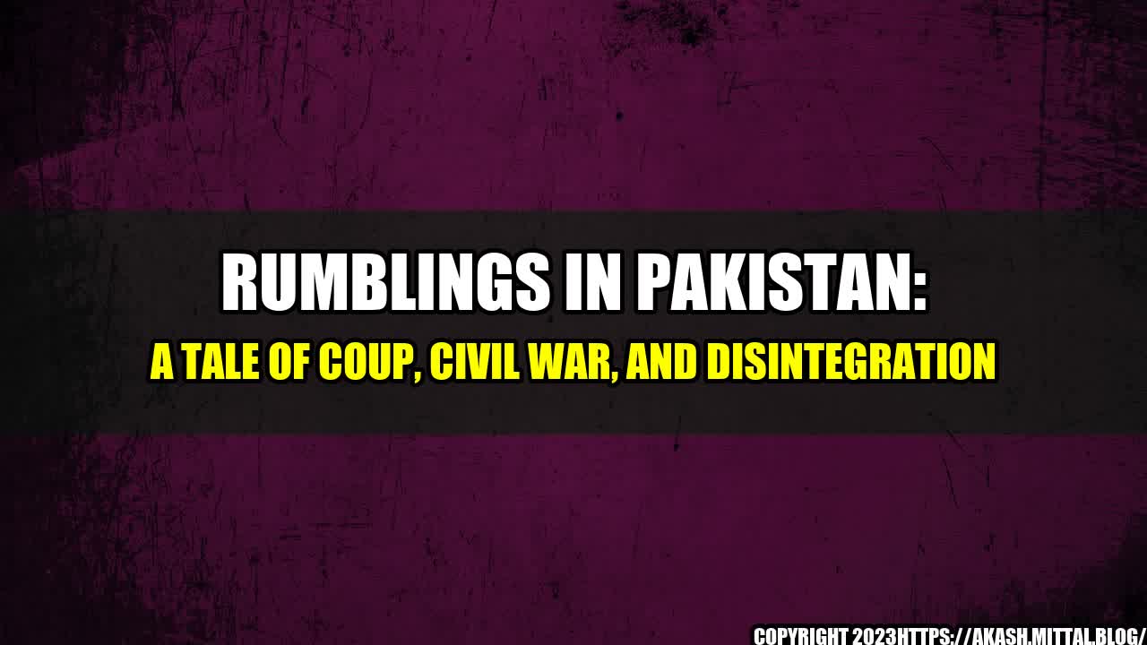 +Rumblings-in-Pakistan-A-Tale-of-Coup-Civil-War-and-Disintegration+