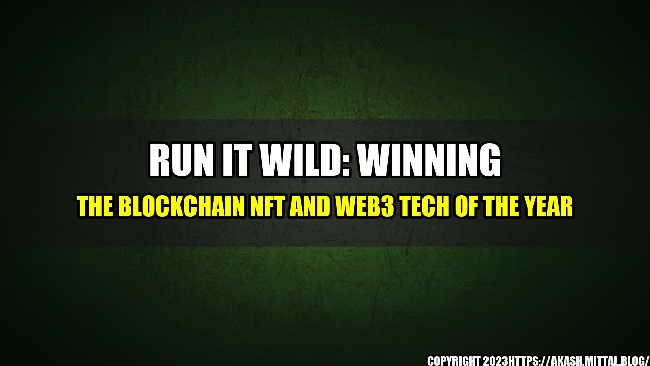 +Run-It-Wild-Winning-the-Blockchain-NFT-and-Web3-Tech-of-the-Year+