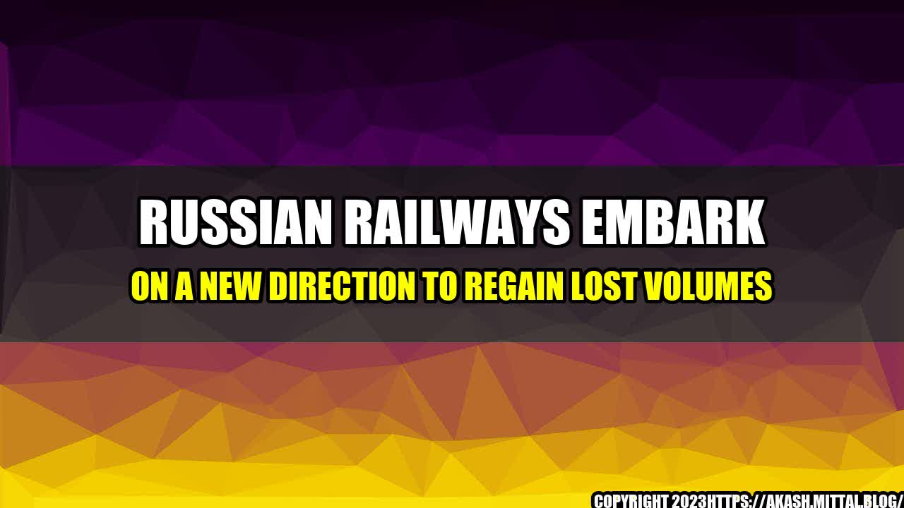 +Russian-Railways-embark-on-a-new-direction-to-regain-lost-volumes+