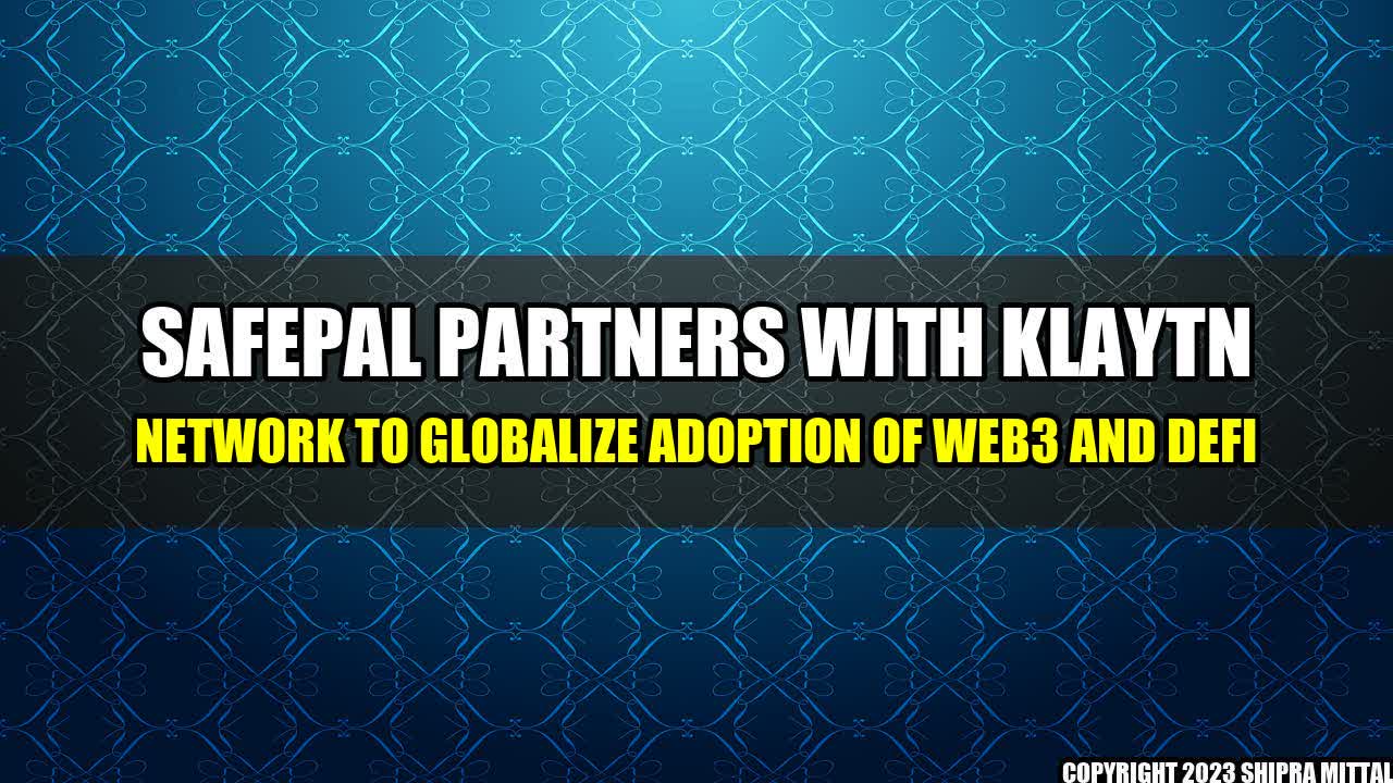 +SafePal-Partners-with-Klaytn-Network-to-Globalize-Adoption-of-Web3-and-DeFi+