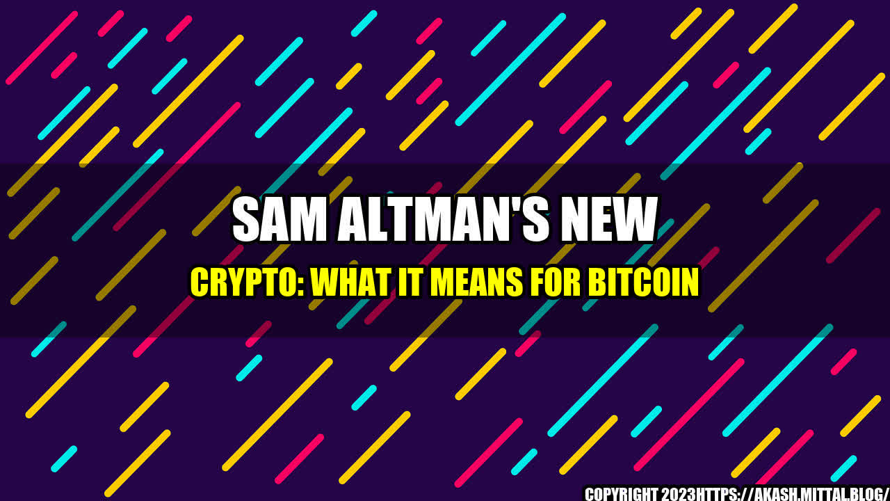 +Sam-Altman-s-New-Crypto-What-it-Means-for-Bitcoin+