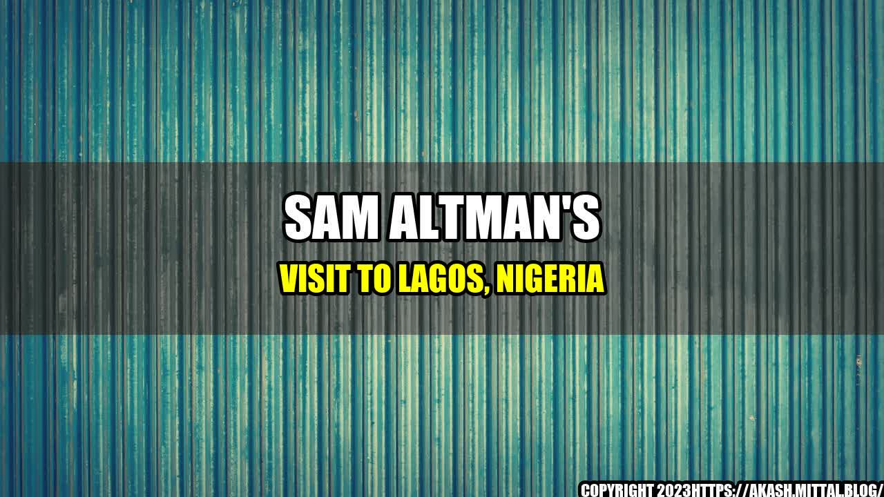 +Sam-Altman-s-Visit-to-Lagos-Nigeria+