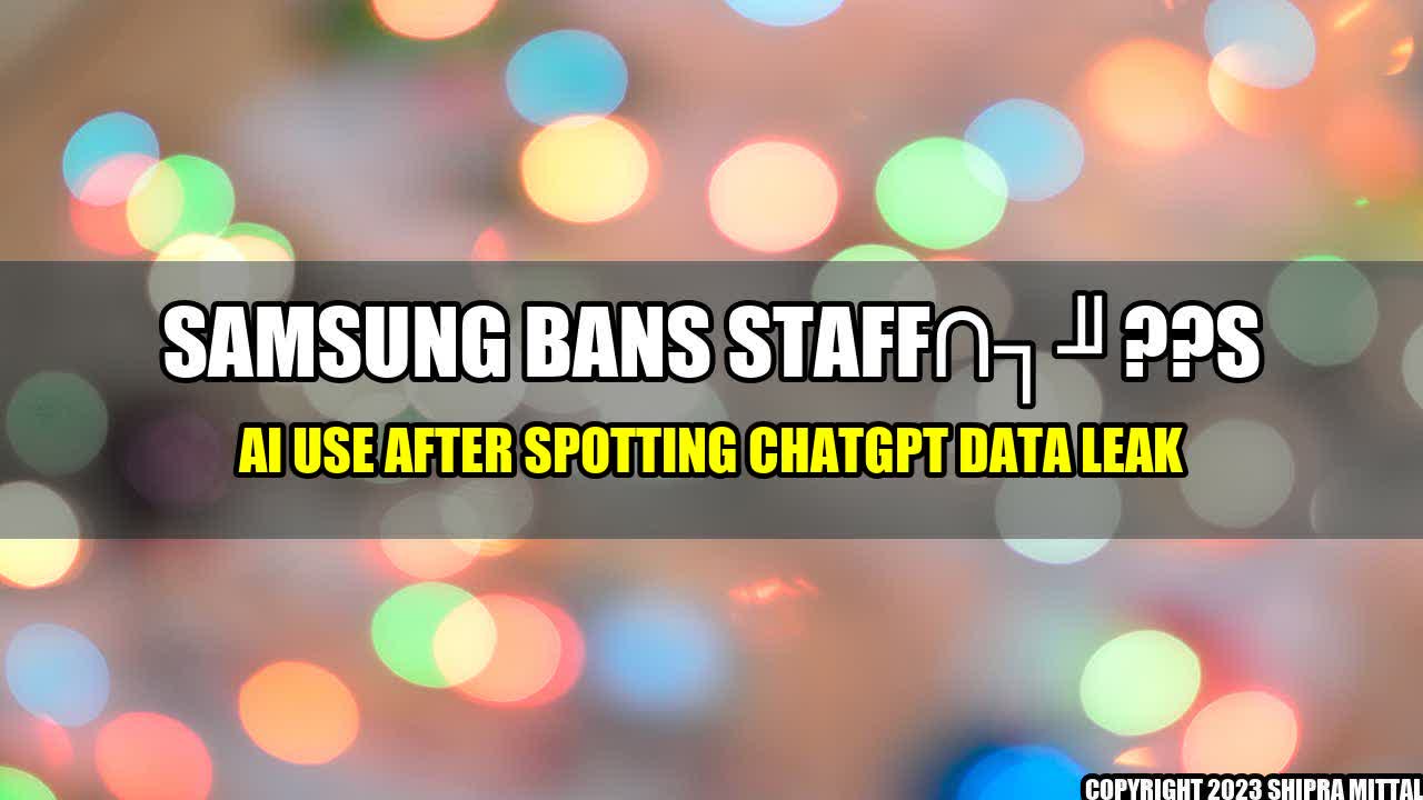 +Samsung Bans Staff??s AI Use After Spotting ChatGPT Data Leak+