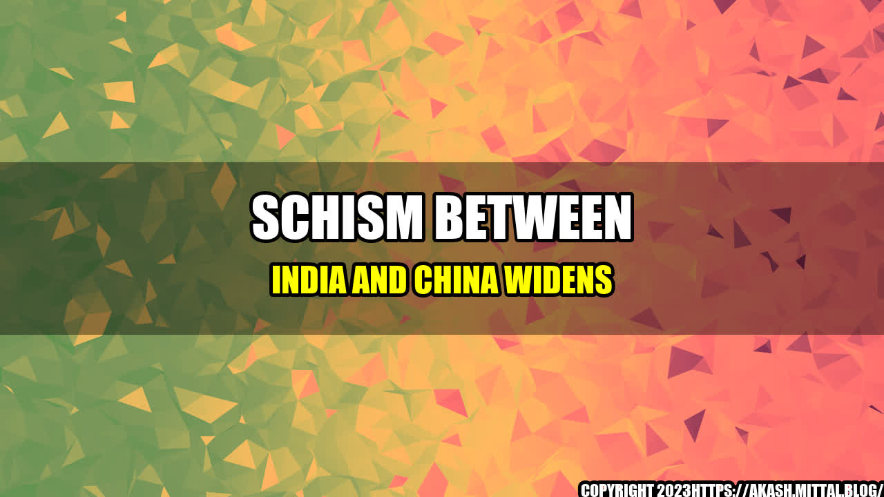 +Schism-between-India-and-China-widens+