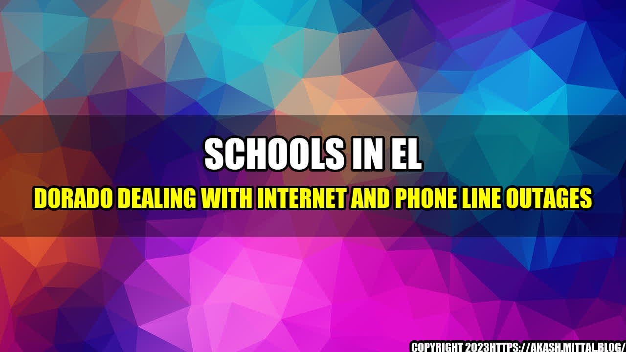 +Schools-in-El-Dorado-Dealing-with-Internet-and-Phone-Line-Outages+