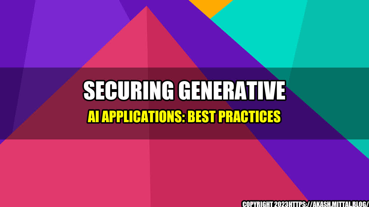 +Securing-Generative-AI-Applications-Best-Practices+