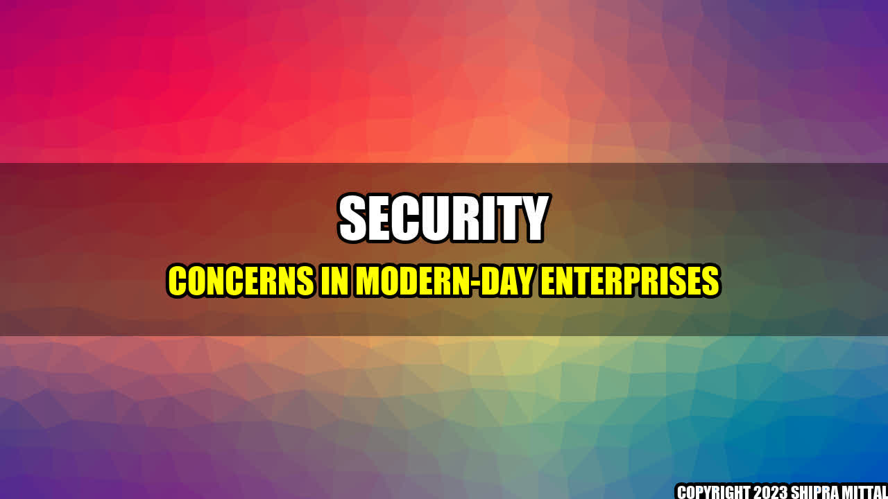 +Security Concerns in Modern-Day Enterprises+