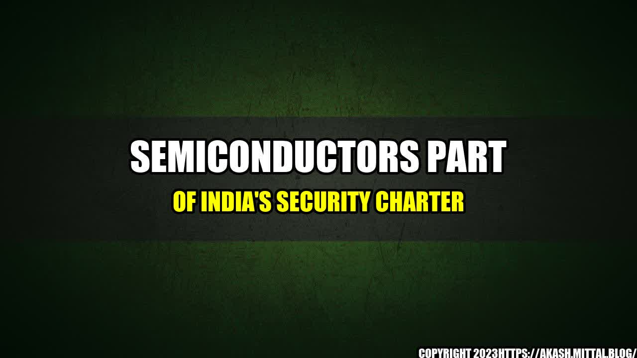 +Semiconductors-Part-of-India-s-Security-Charter+