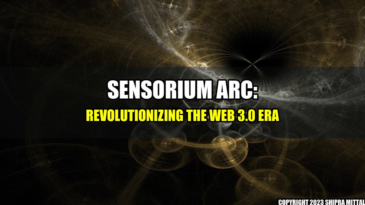 +Sensorium-Arc-Revolutionizing-the-Web-3-0-Era+