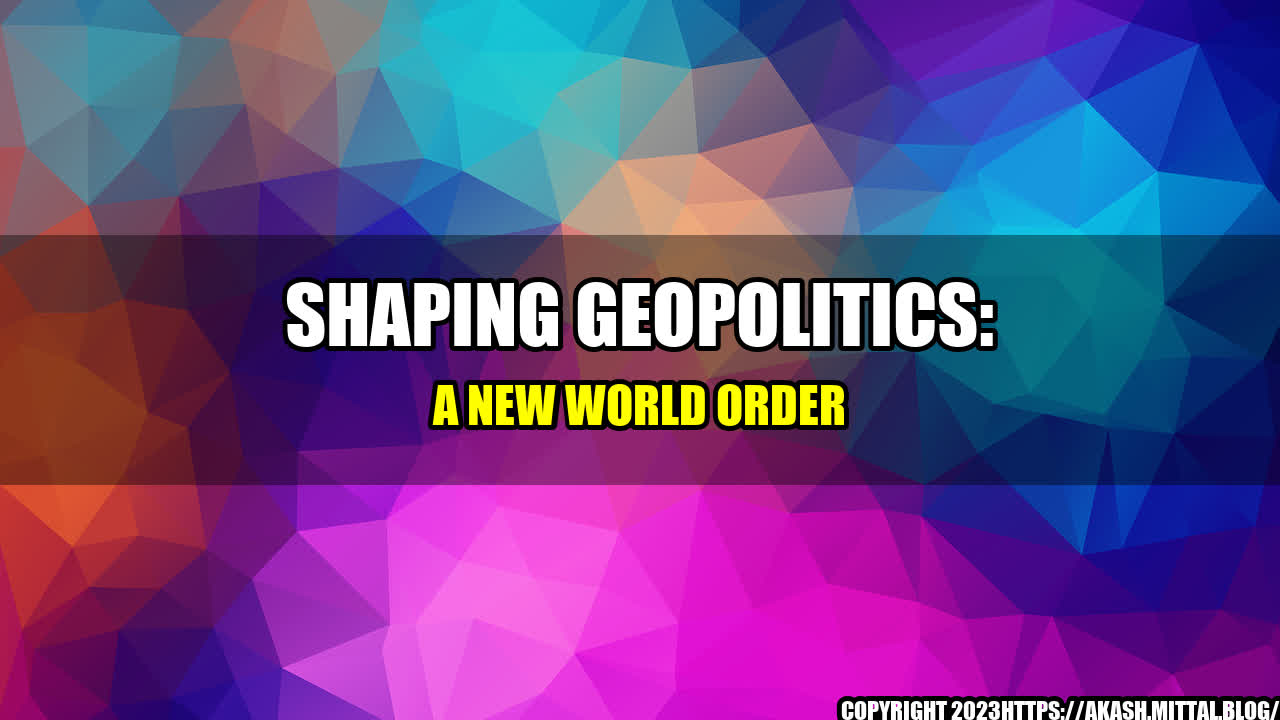 +Shaping-Geopolitics-A-New-World-Order+