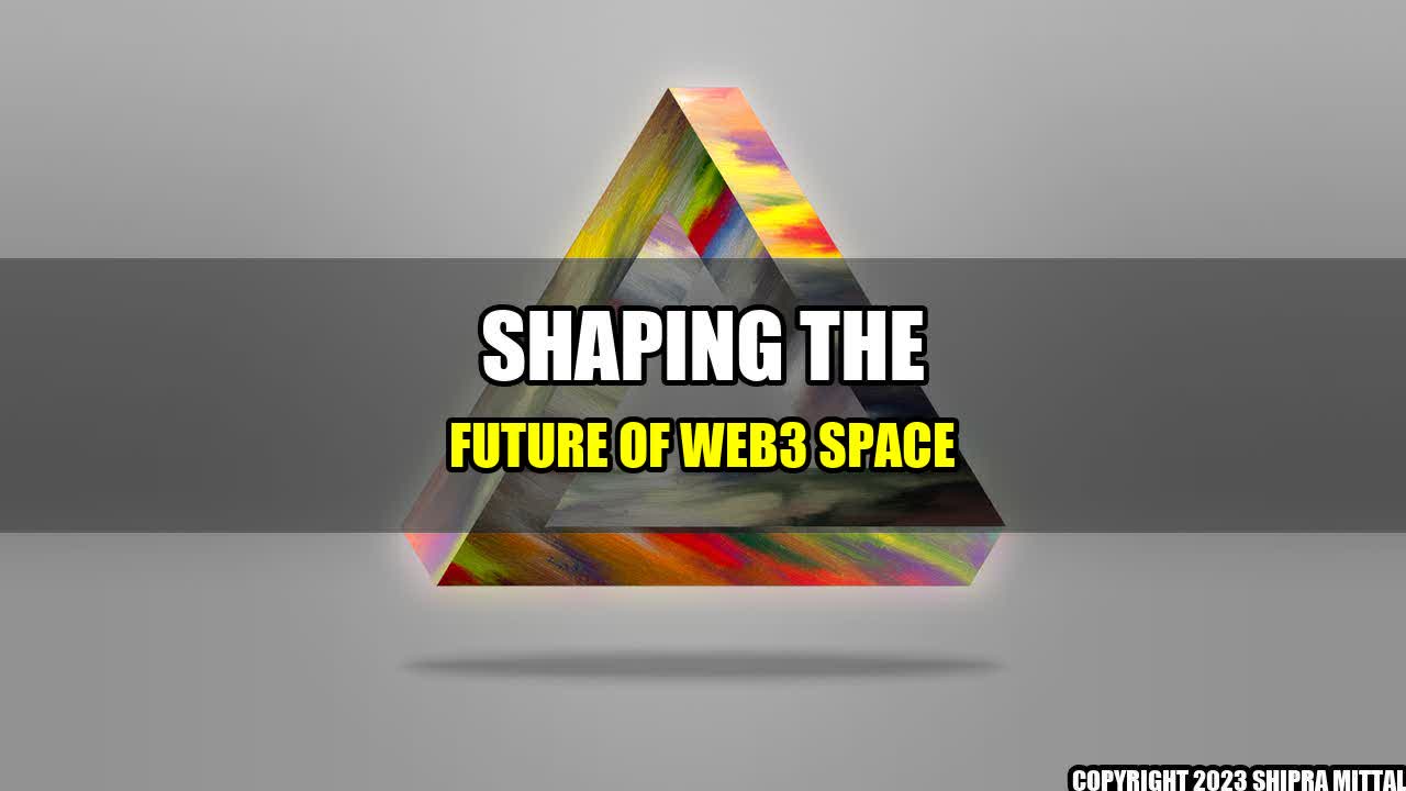 +Shaping-the-Future-of-Web3-Space+