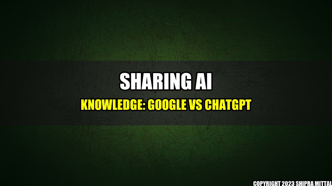 +Sharing-AI-Knowledge-Google-vs-ChatGPT+