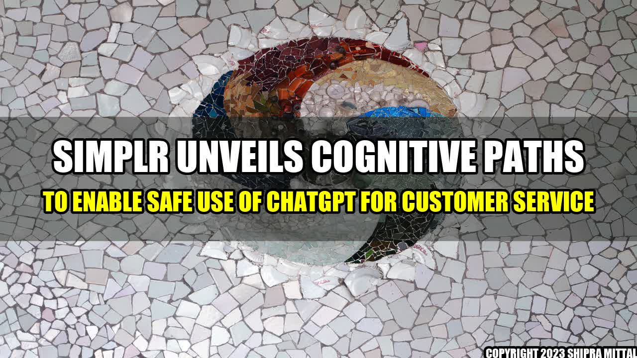 +Simplr-Unveils-Cognitive-Paths-to-Enable-Safe-use-of-ChatGPT-for-Customer-Service+