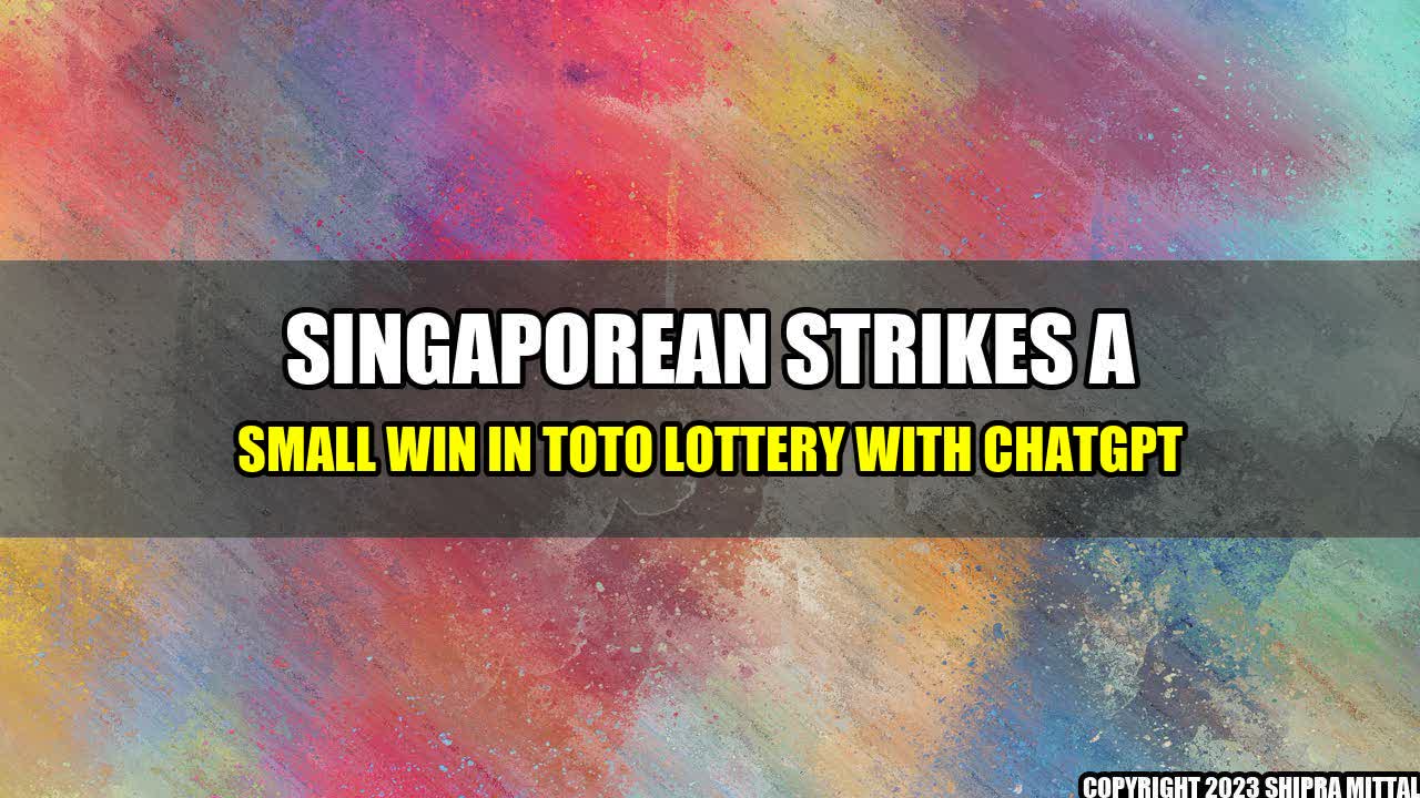 +Singaporean-Strikes-a-Small-Win-in-Toto-Lottery-with-ChatGPT+