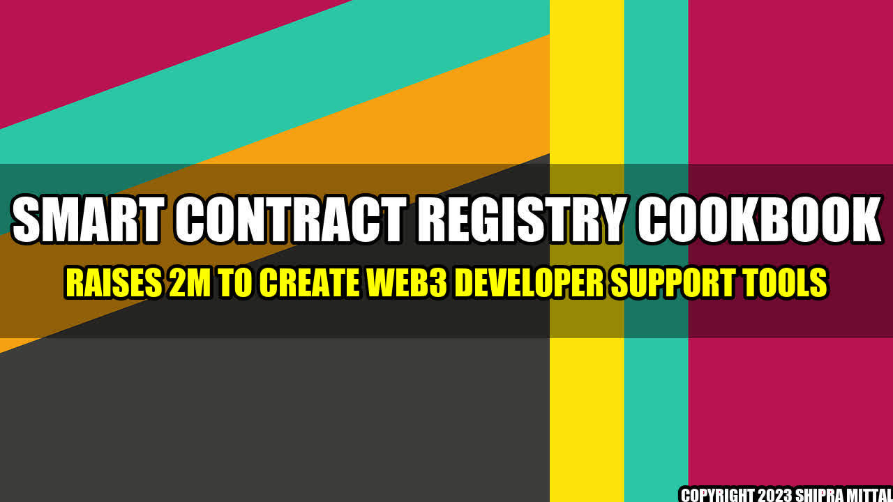 +Smart-Contract-Registry-Cookbook-Raises-2M-to-Create-Web3-Developer-Support-Tools+