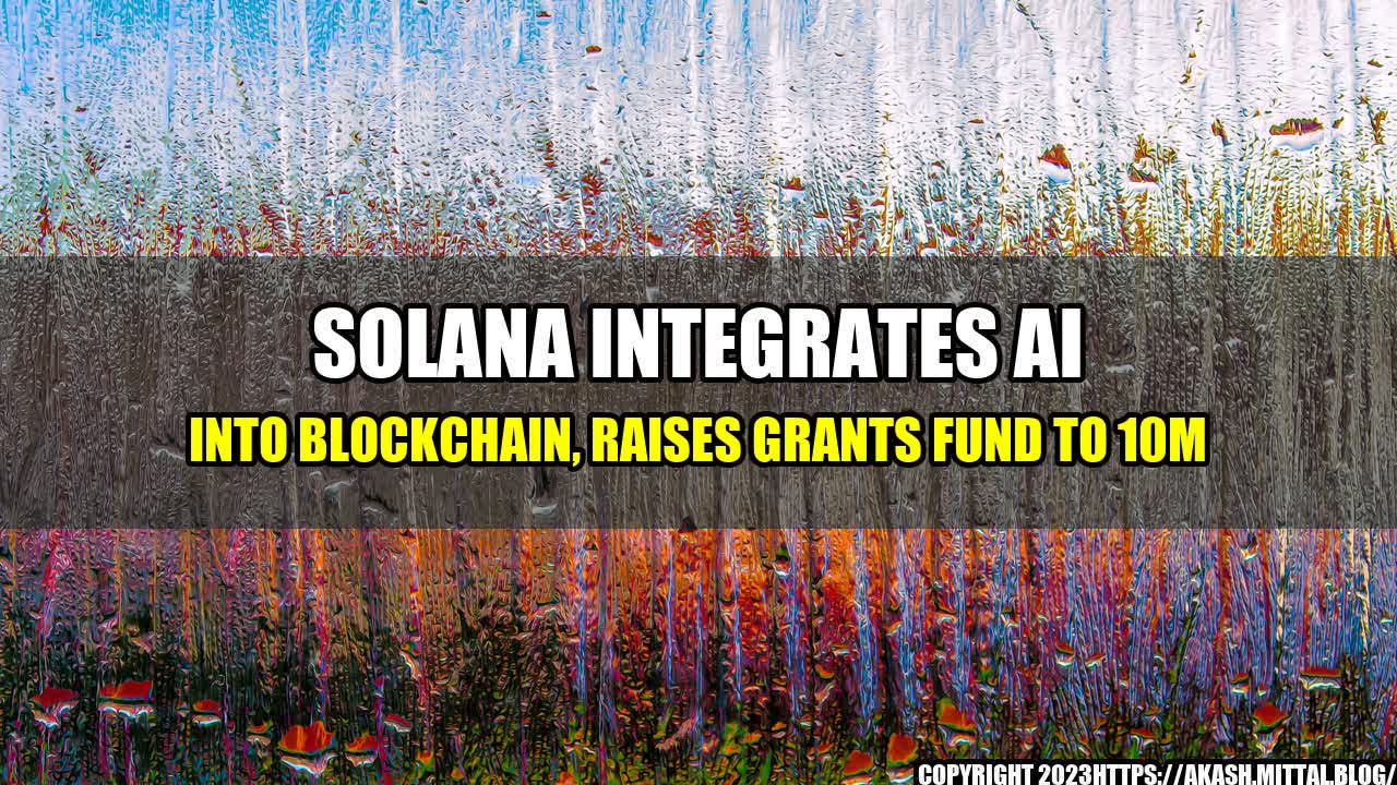 +Solana-Integrates-AI-into-Blockchain-Raises-Grants-Fund-to-10M+