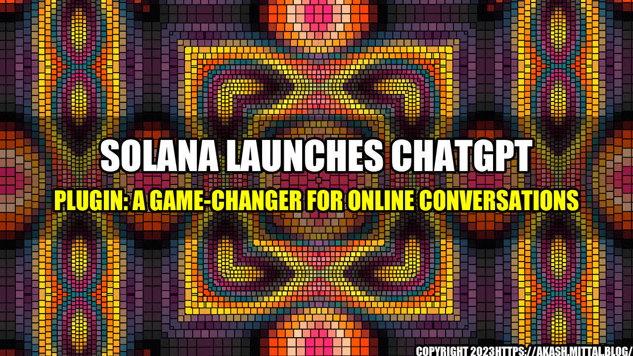 +Solana-Launches-ChatGPT-Plugin-A-Game-Changer-for-Online-Conversations+