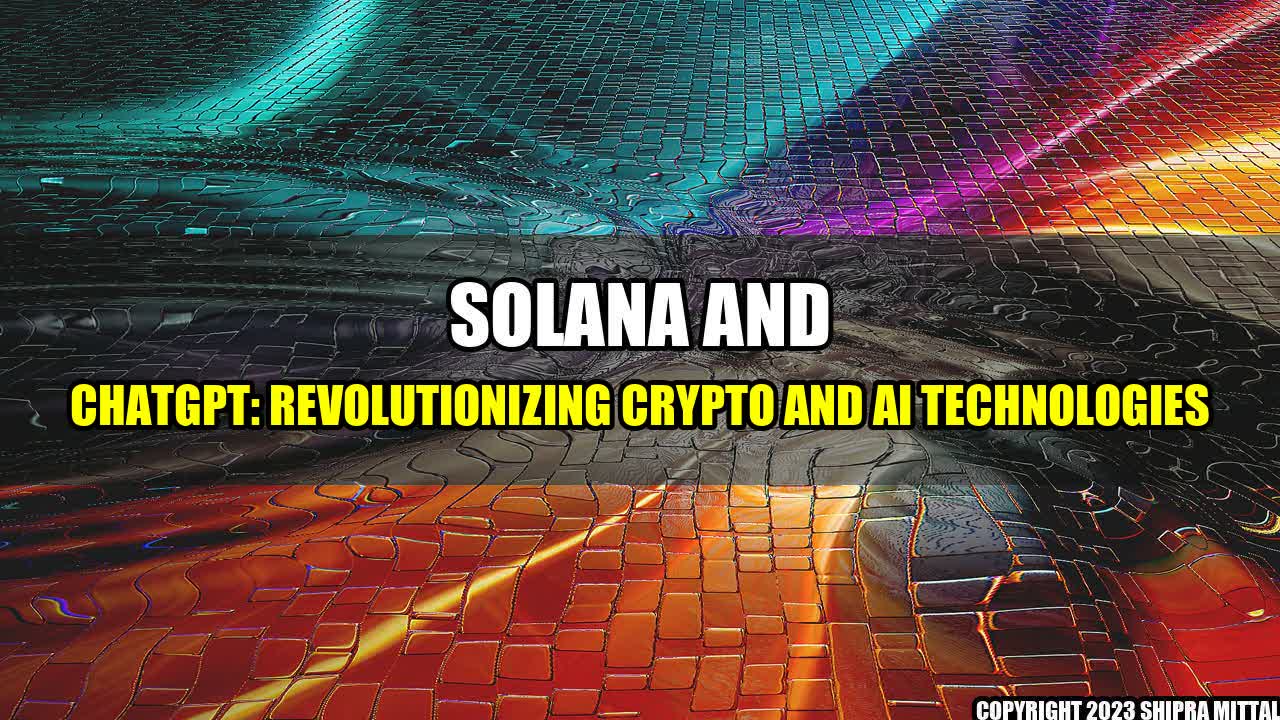 +Solana-and-ChatGPT-Revolutionizing-Crypto-and-AI-technologies+