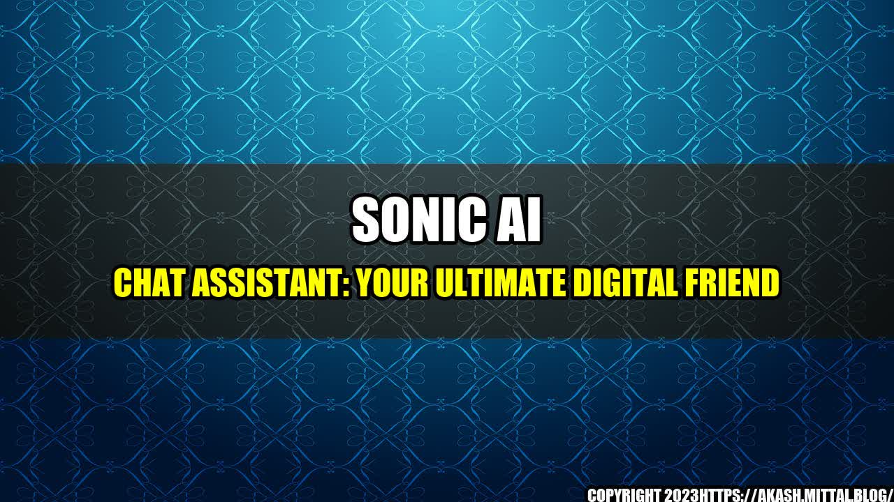 +Sonic-AI-Chat-Assistant-Your-Ultimate-Digital-Friend+