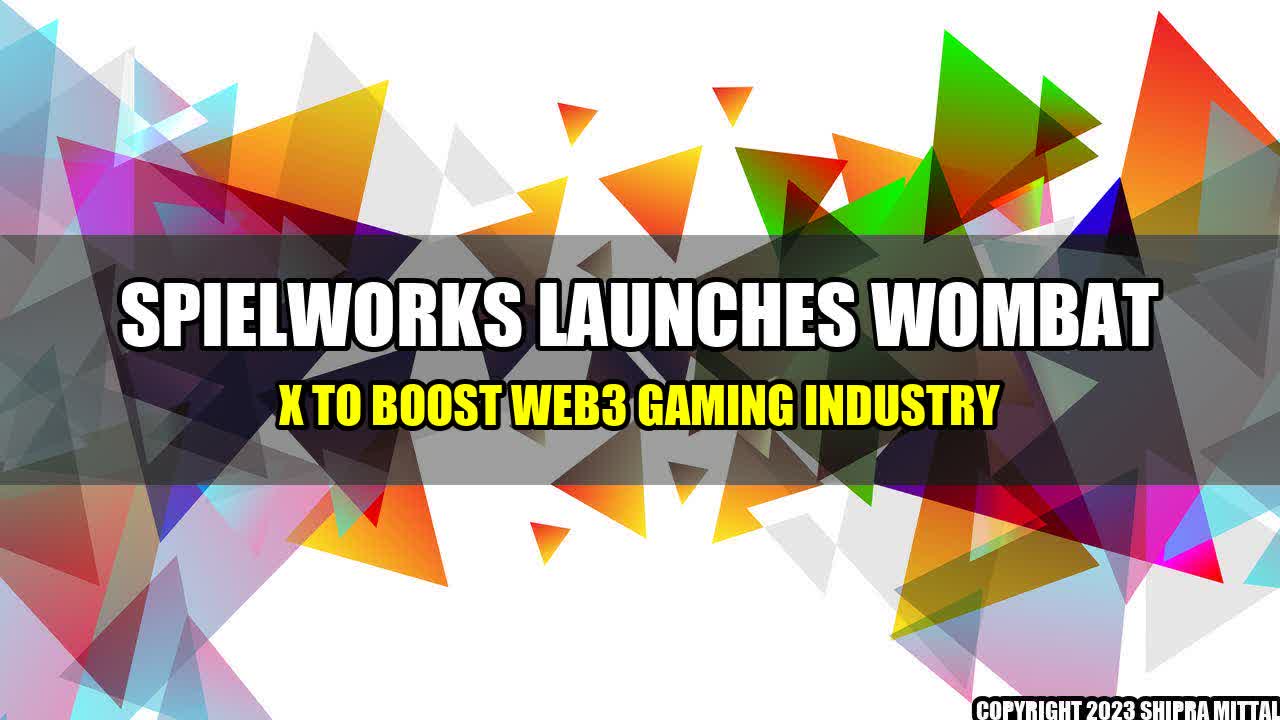 +Spielworks-Launches-Wombat-X-to-Boost-Web3-Gaming-Industry+