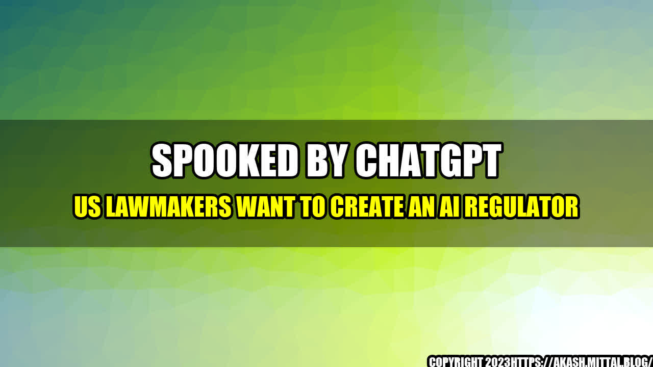 +Spooked-by-ChatGPT-US-Lawmakers-Want-to-Create-an-AI-Regulator+