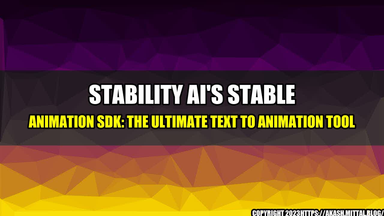 +Stability-AI-s-Stable-Animation-SDK-The-Ultimate-Text-to-Animation-Tool+