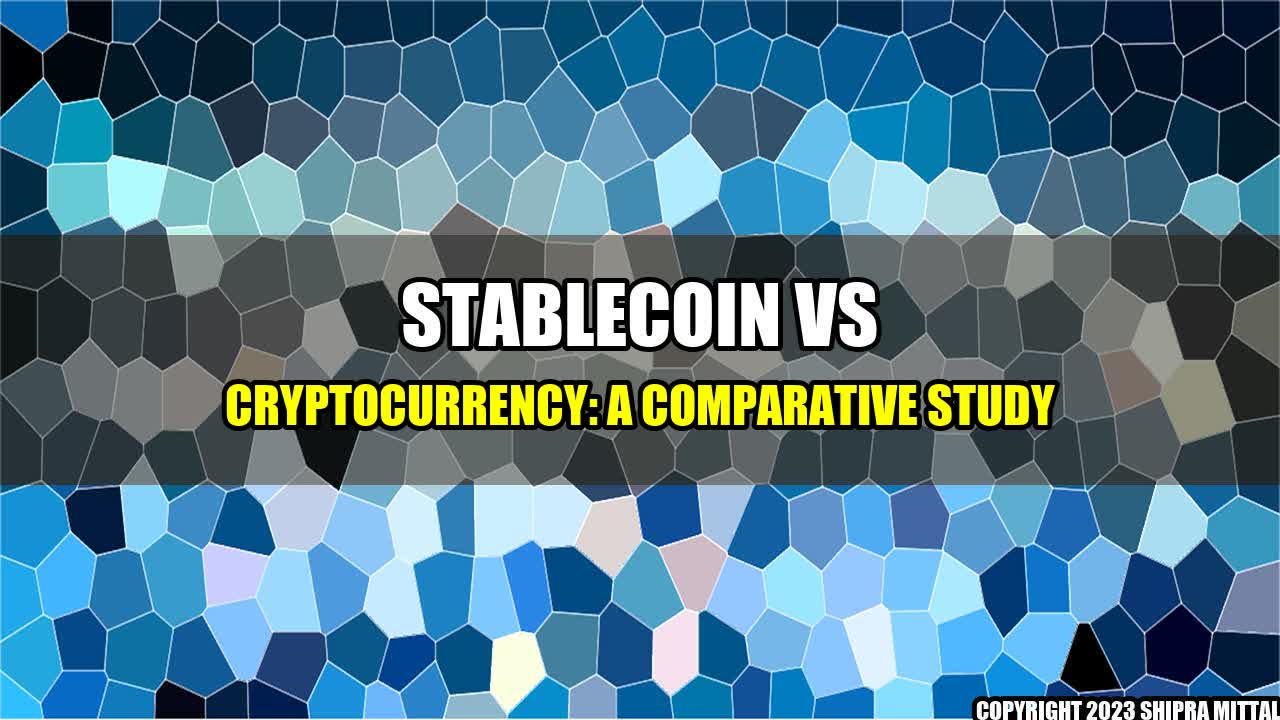 +Stablecoin vs Cryptocurrency: A Comparative Study+