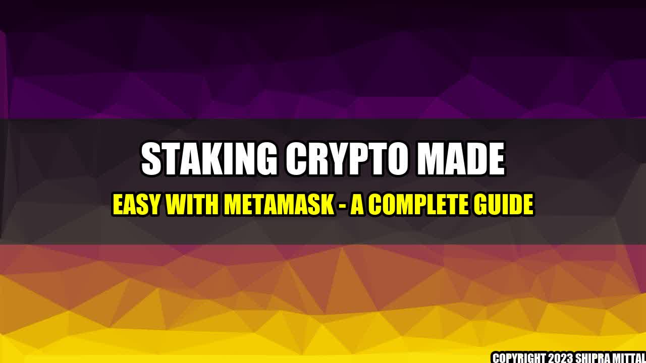 +Staking Crypto Made Easy with MetaMask - A Complete Guide+