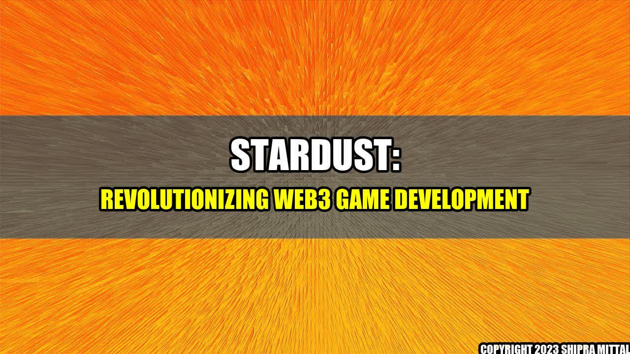 +Stardust: Revolutionizing Web3 Game Development+