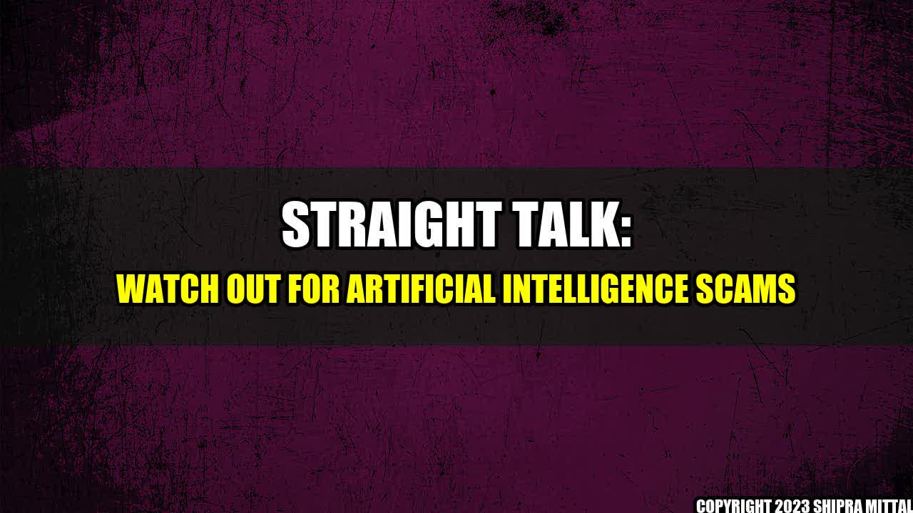 +Straight-Talk-Watch-Out-for-Artificial-Intelligence-Scams+