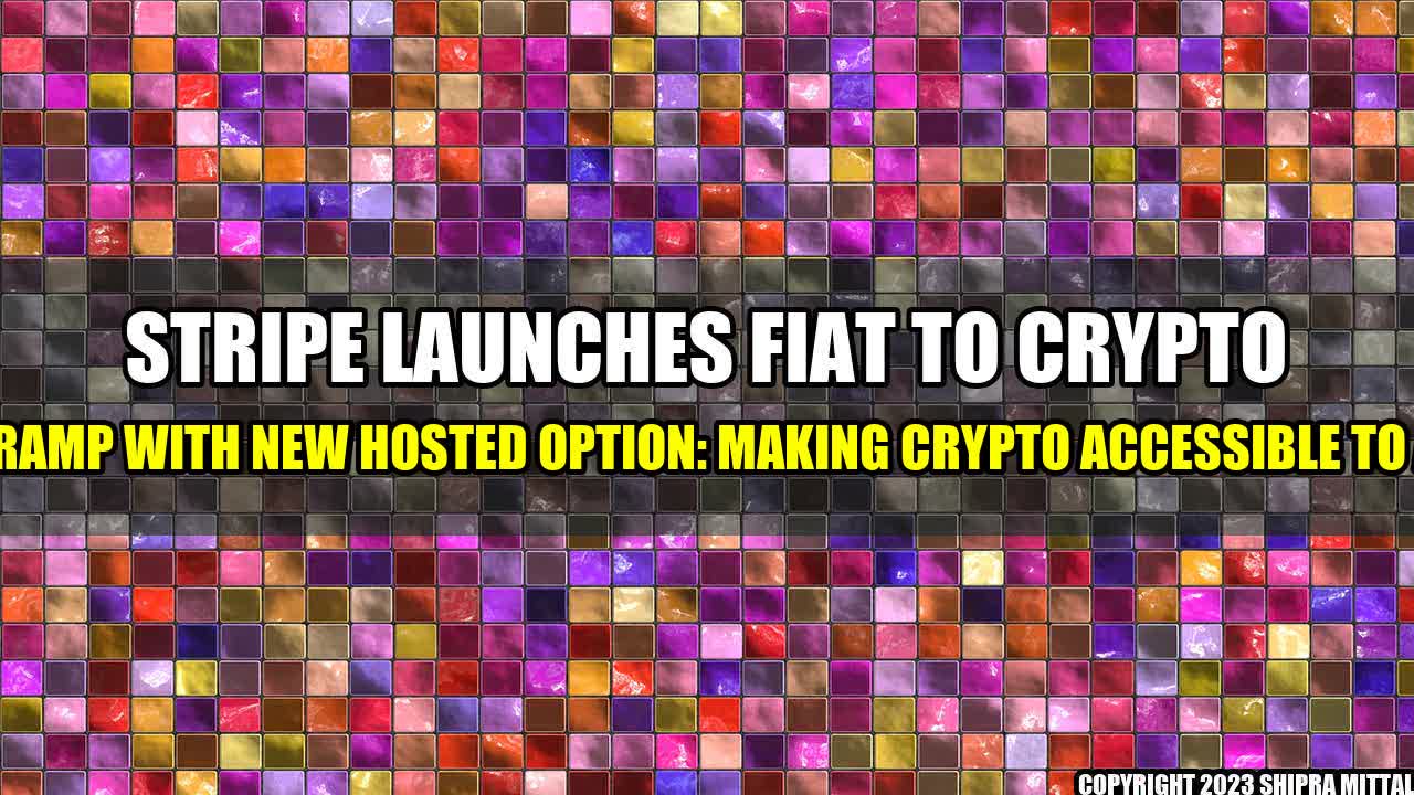 +Stripe-Launches-Fiat-to-Crypto-Onramp-With-New-Hosted-Option-Making-Crypto-Accessible-to-All+