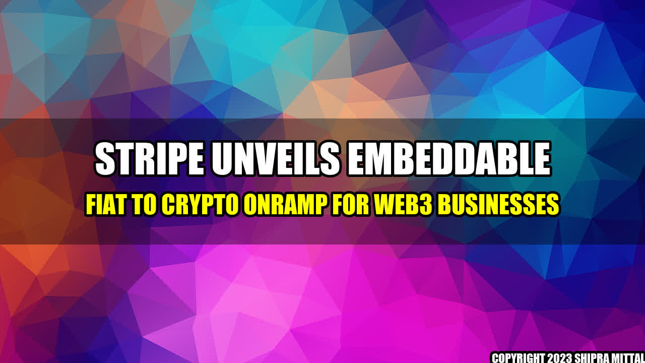 +Stripe-Unveils-Embeddable-Fiat-to-Crypto-Onramp-for-Web3-Businesses+