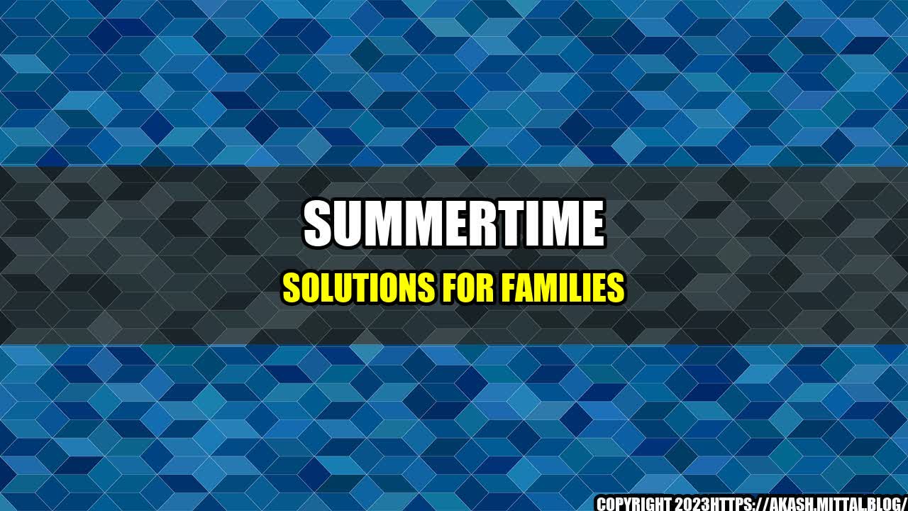 +Summertime-Solutions-for-Families+