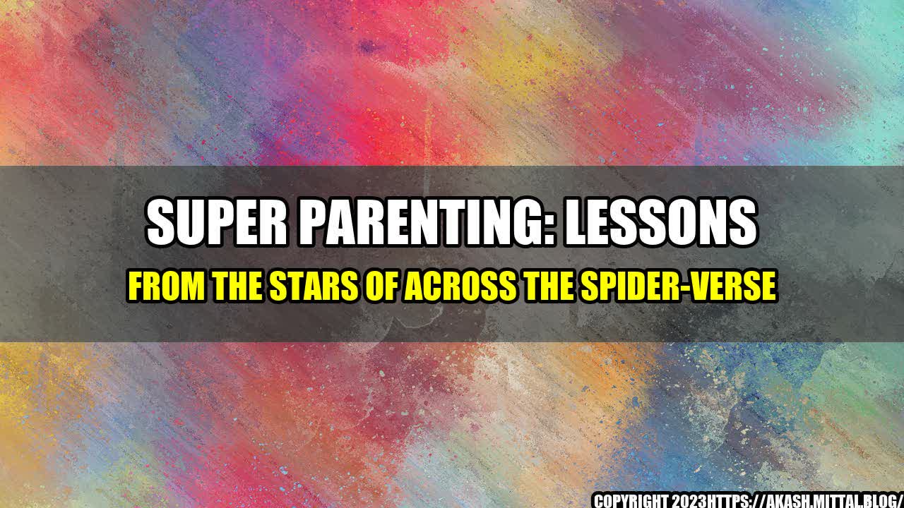 +Super-Parenting-Lessons-from-the-Stars-of-Across-the-Spider-Verse+