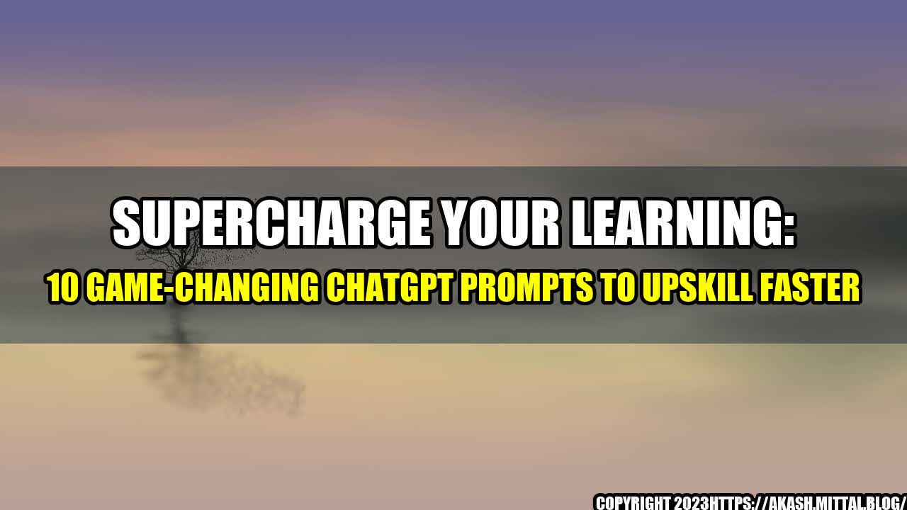 +Supercharge-Your-Learning-10-Game-Changing-ChatGPT-Prompts-to-Upskill-Faster+