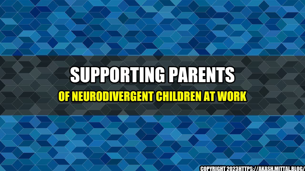 +Supporting-Parents-of-Neurodivergent-Children-at-Work+