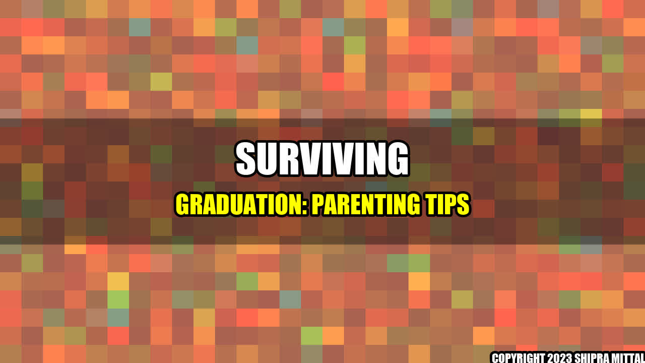 +Surviving-Graduation-Parenting-Tips+