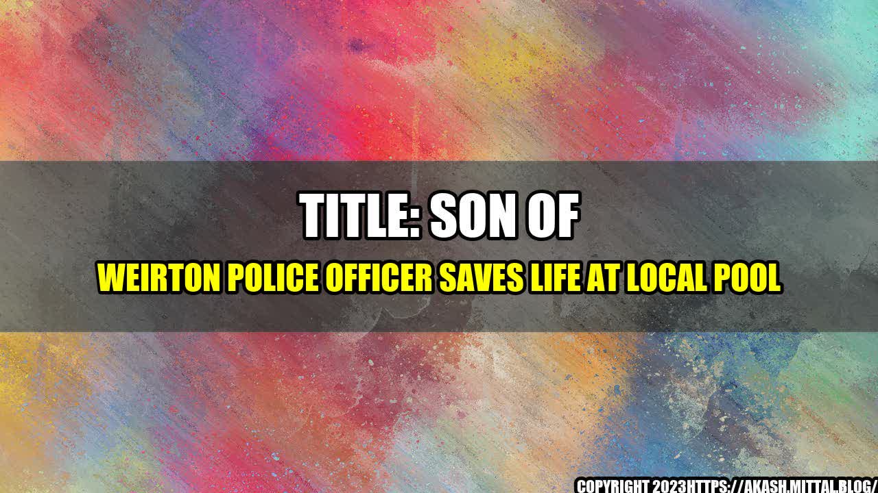 +TITLE-Son-of-Weirton-Police-Officer-Saves-Life-at-Local-Pool+