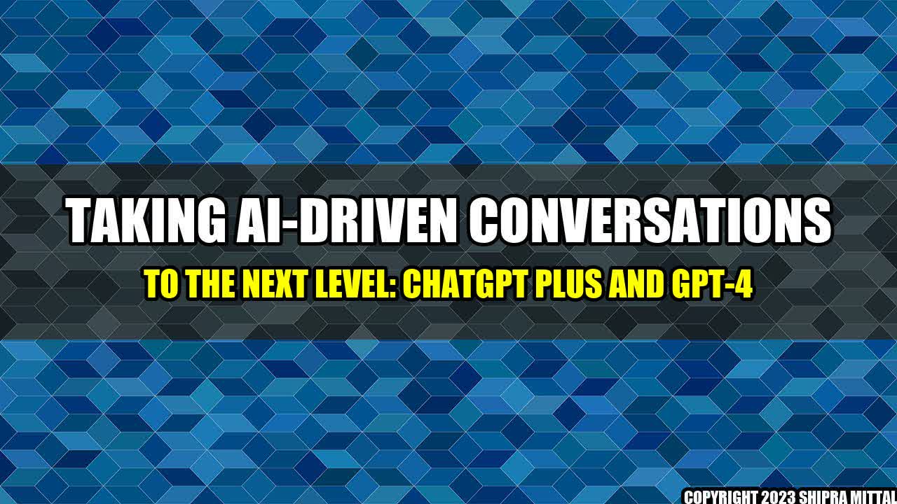 +Taking-AI-Driven-Conversations-to-the-Next-Level-ChatGPT-Plus-and-GPT-4+