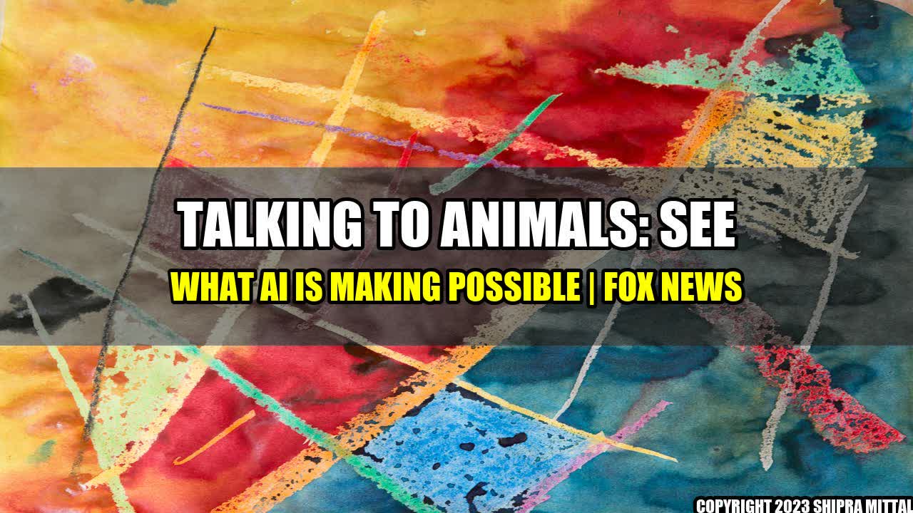 +Talking-to-animals-See-what-AI-is-making-possible-Fox-News+