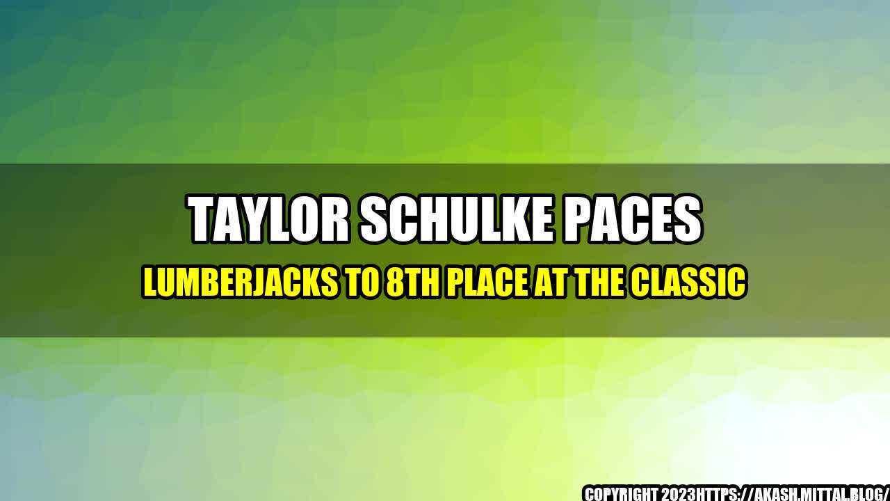 +Taylor-Schulke-paces-Lumberjacks-to-8th-place-at-The-Classic+