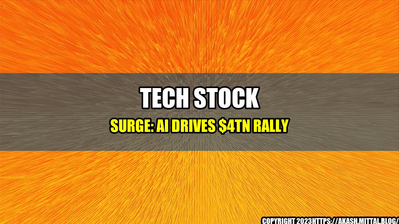 +Tech-Stock-Surge-AI-Drives-4tn-Rally+